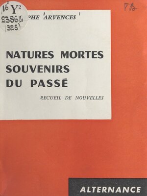 cover image of Natures mortes, souvenirs du passé